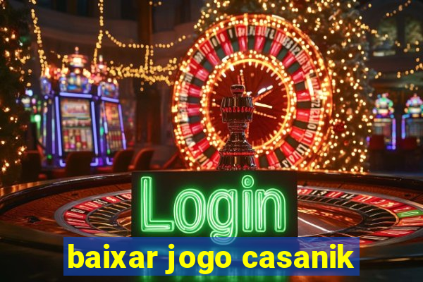 baixar jogo casanik