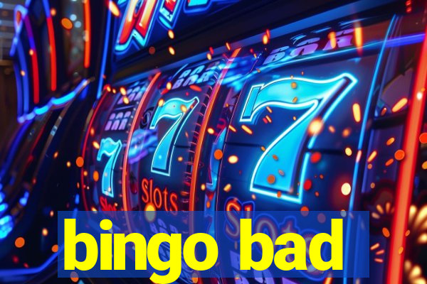 bingo bad