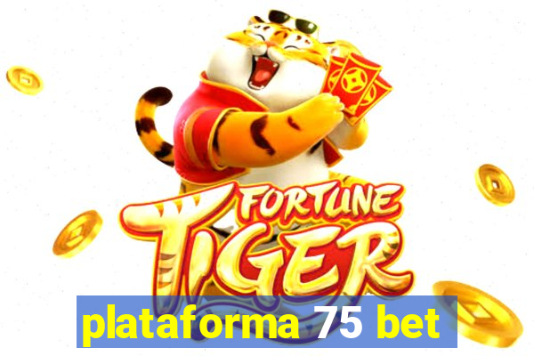 plataforma 75 bet