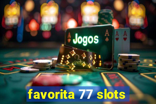 favorita 77 slots