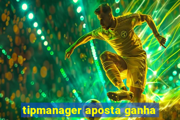 tipmanager aposta ganha