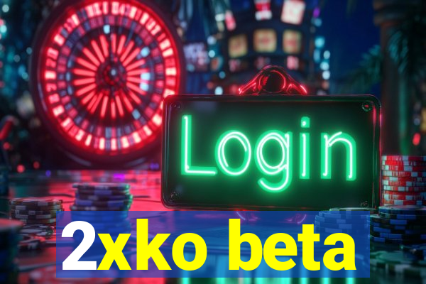 2xko beta