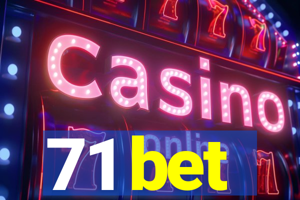 71 bet