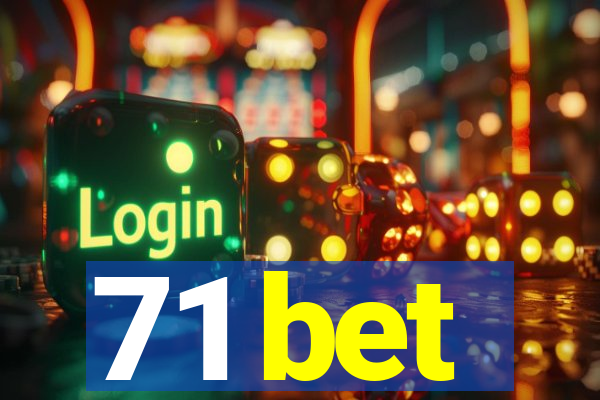 71 bet