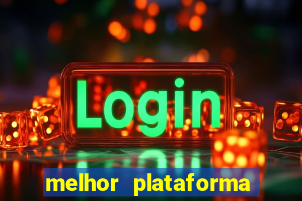 melhor plataforma para slots