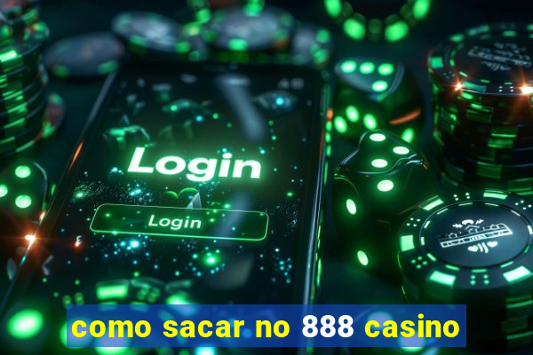 como sacar no 888 casino