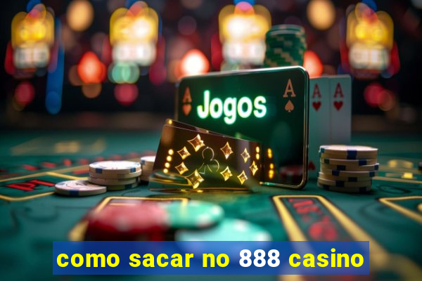 como sacar no 888 casino