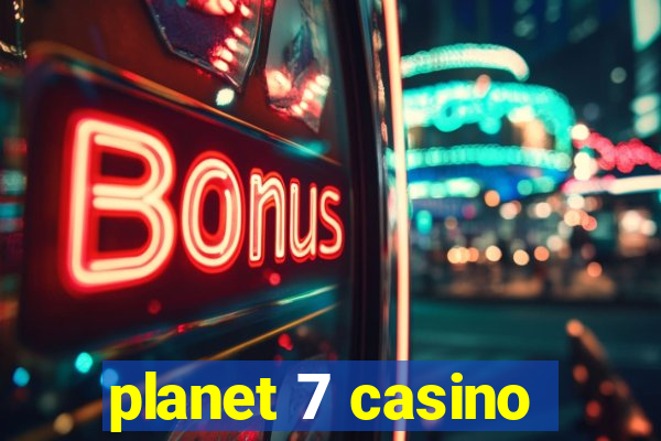 planet 7 casino