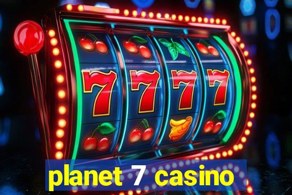 planet 7 casino