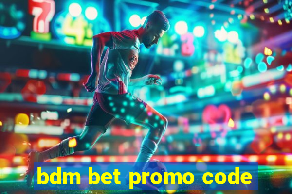 bdm bet promo code