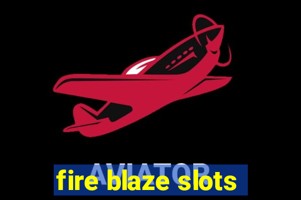 fire blaze slots