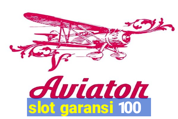 slot garansi 100