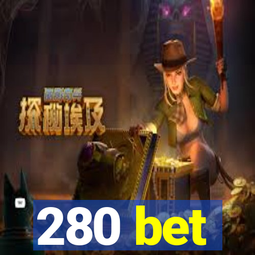 280 bet