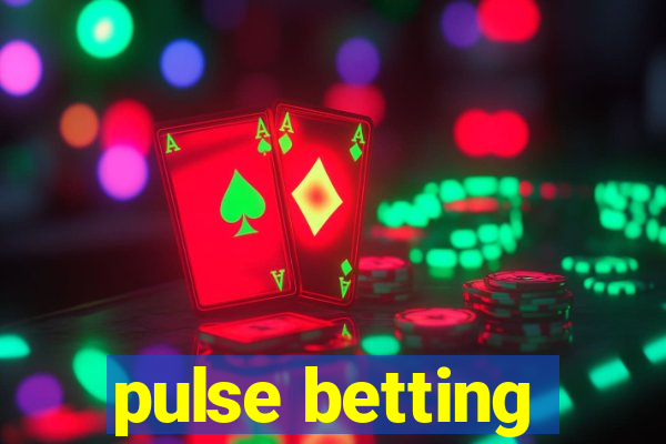 pulse betting