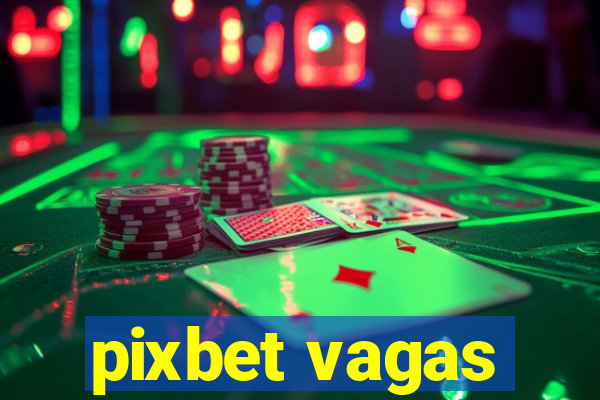 pixbet vagas