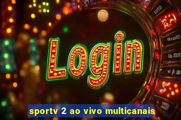 sportv 2 ao vivo multicanais