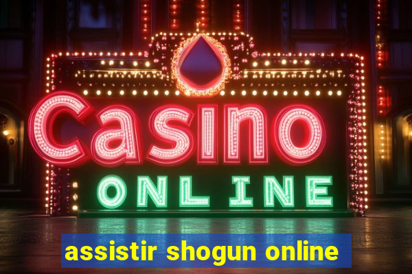 assistir shogun online