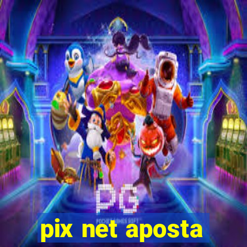 pix net aposta