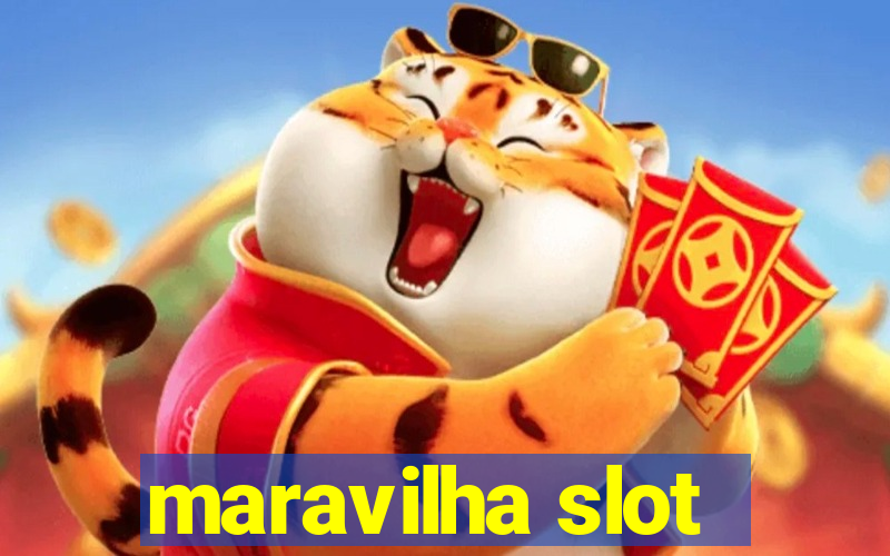 maravilha slot