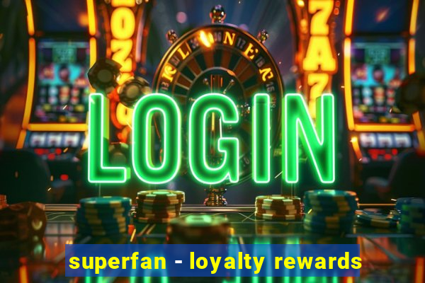 superfan - loyalty rewards