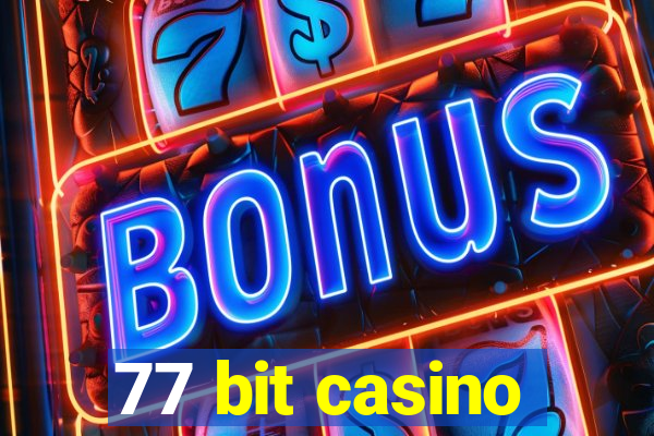 77 bit casino