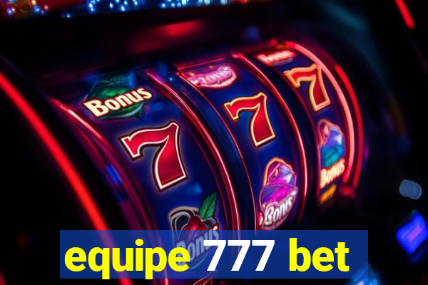 equipe 777 bet