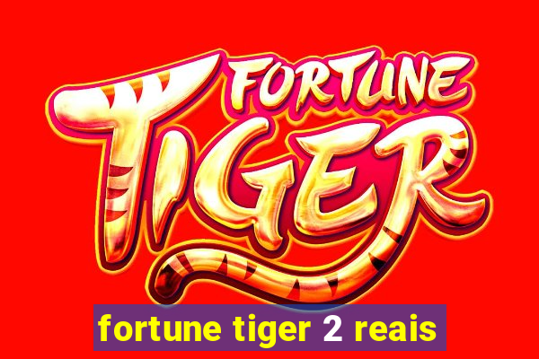 fortune tiger 2 reais