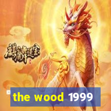 the wood 1999