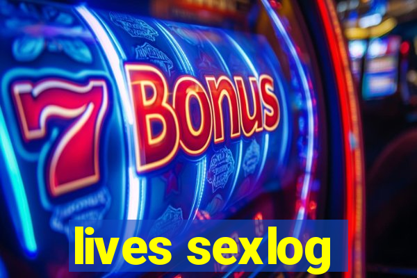 lives sexlog