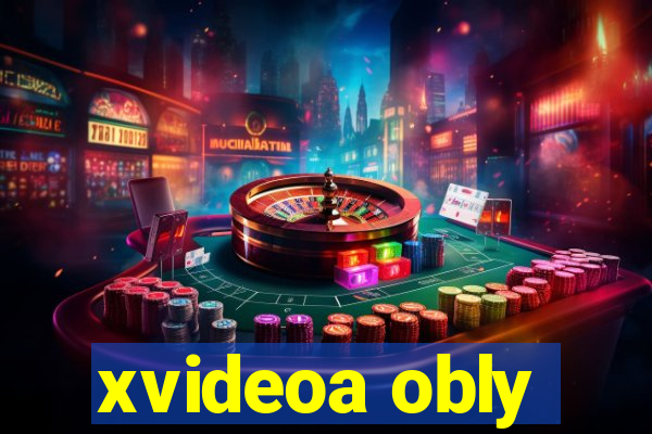 xvideoa obly