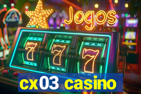 cx03 casino