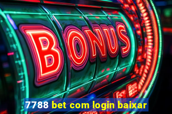 7788 bet com login baixar