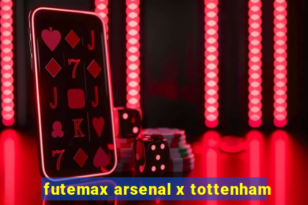 futemax arsenal x tottenham