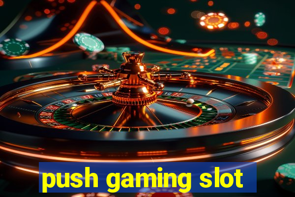 push gaming slot