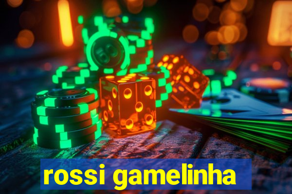 rossi gamelinha