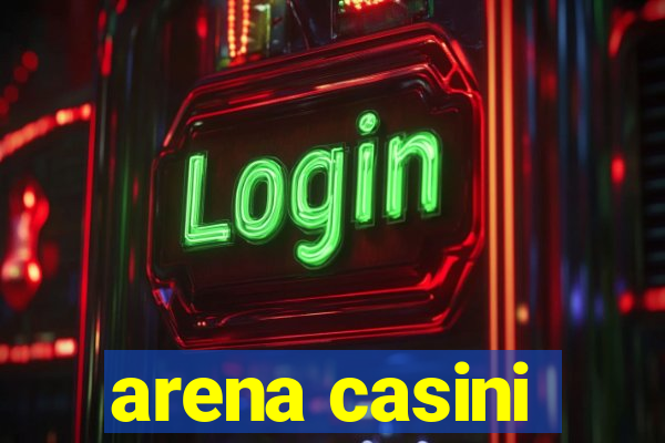 arena casini