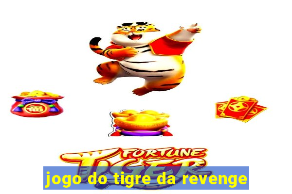 jogo do tigre da revenge