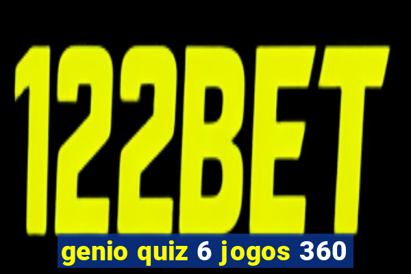 genio quiz 6 jogos 360