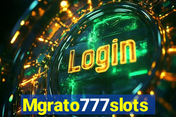 Mgrato777slots