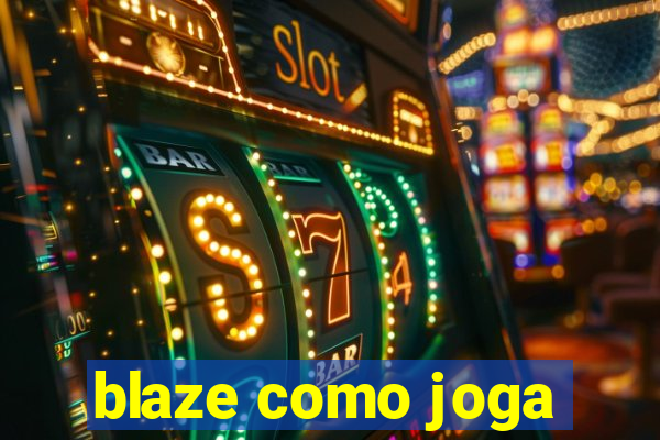 blaze como joga