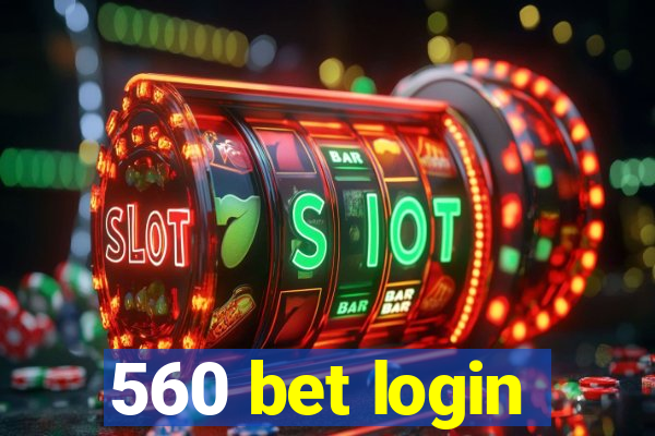 560 bet login