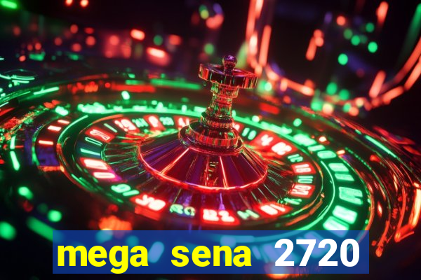 mega sena 2720 giga sena