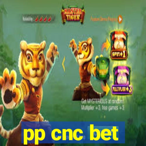 pp cnc bet