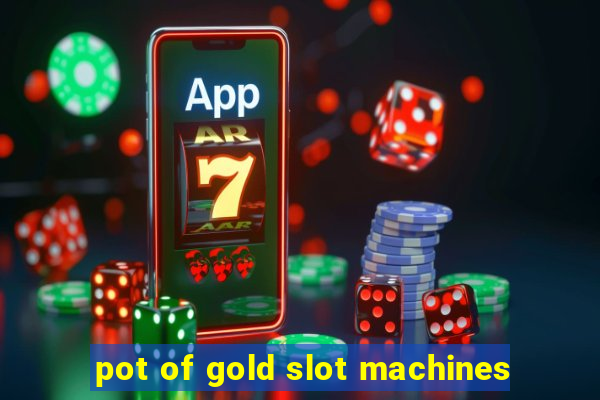 pot of gold slot machines