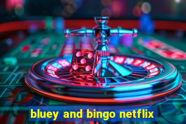 bluey and bingo netflix