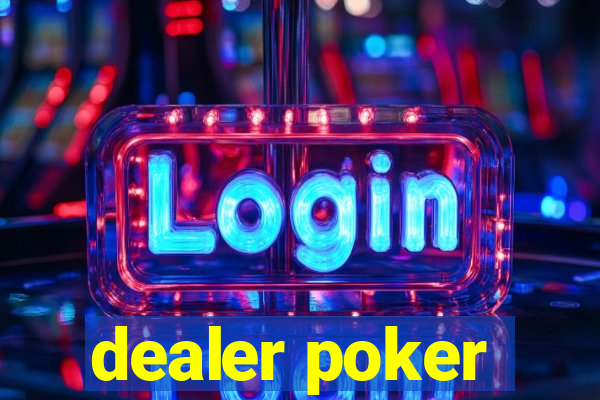 dealer poker