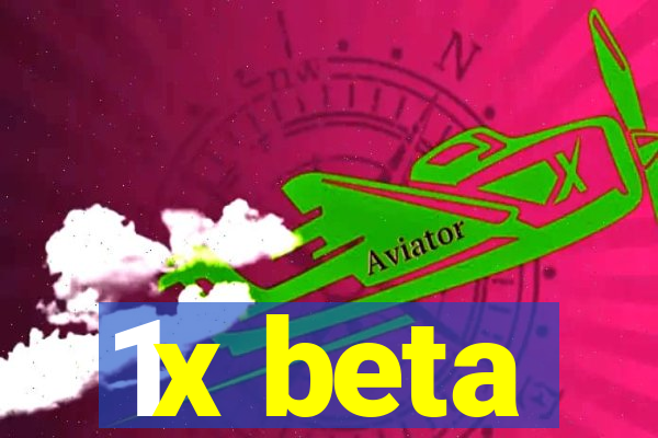 1x beta