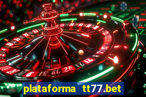 plataforma tt77.bet é confiável