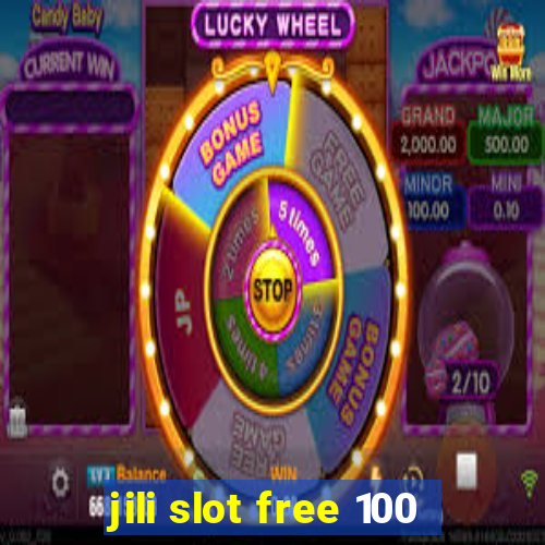 jili slot free 100