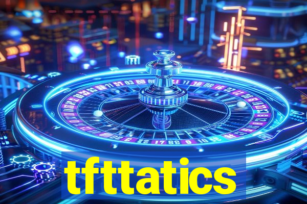 tfttatics